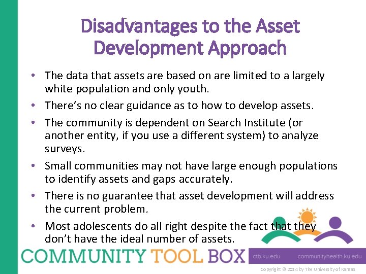 Disadvantages to the Asset Development Approach • The data that assets are based on