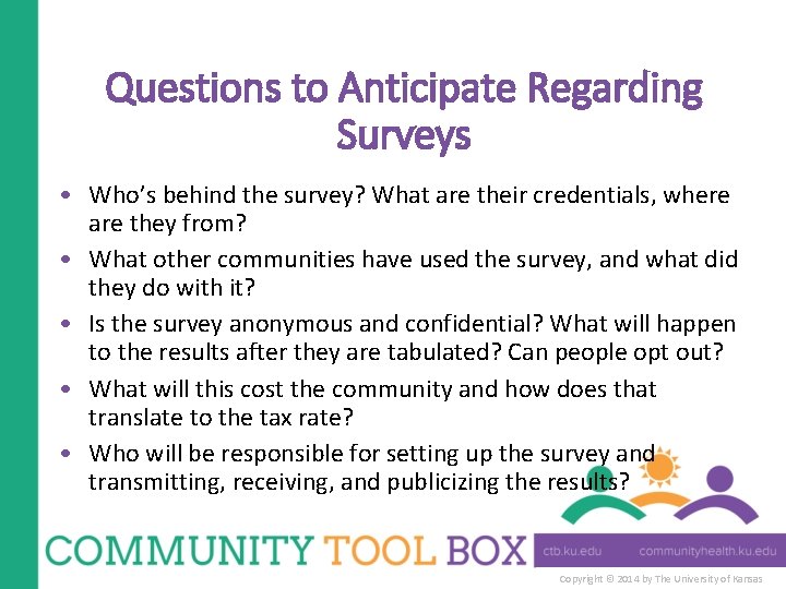 Questions to Anticipate Regarding Surveys • Who’s behind the survey? What are their credentials,