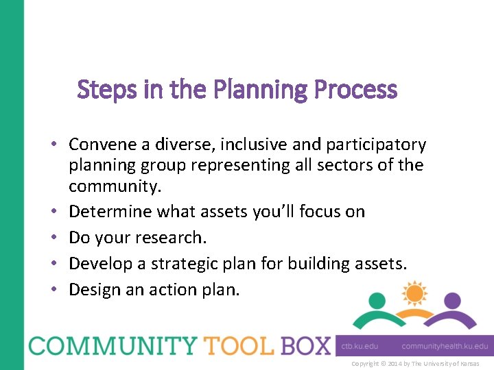 Steps in the Planning Process • Convene a diverse, inclusive and participatory planning group