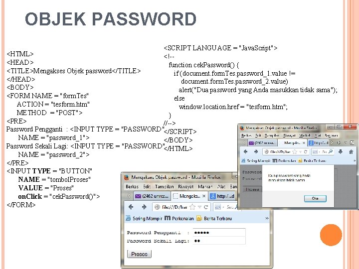 OBJEK PASSWORD <SCRIPT LANGUAGE = "Java. Script"> <HTML> <!-<HEAD> function cek. Password() { <TITLE>Mengakses