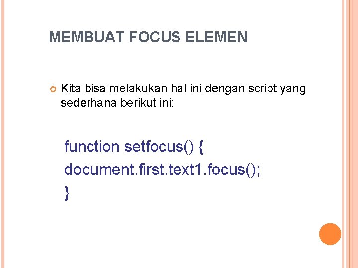 MEMBUAT FOCUS ELEMEN Kita bisa melakukan hal ini dengan script yang sederhana berikut ini: