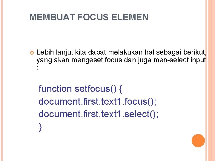 MEMBUAT FOCUS ELEMEN Lebih lanjut kita dapat melakukan hal sebagai berikut, yang akan mengeset