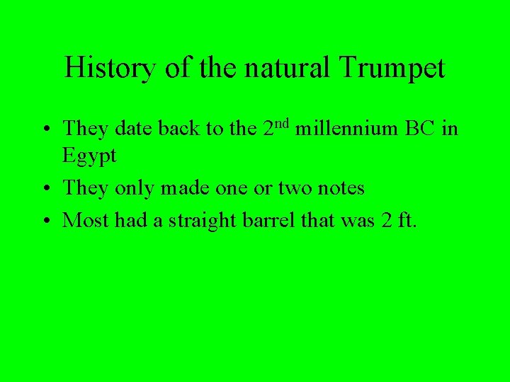 History of the natural Trumpet • They date back to the 2 nd millennium