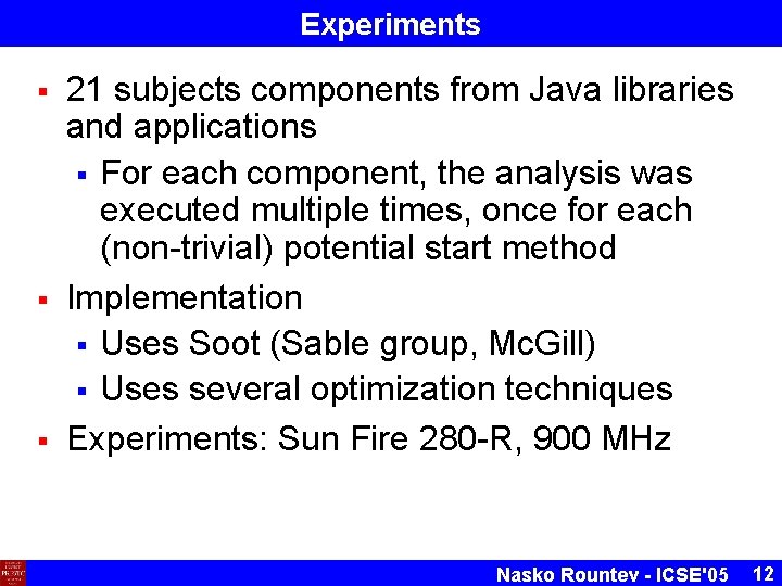 Experiments § § § 21 subjects components from Java libraries and applications § For Experiments § § § 21 subjects components from Java libraries and applications § For