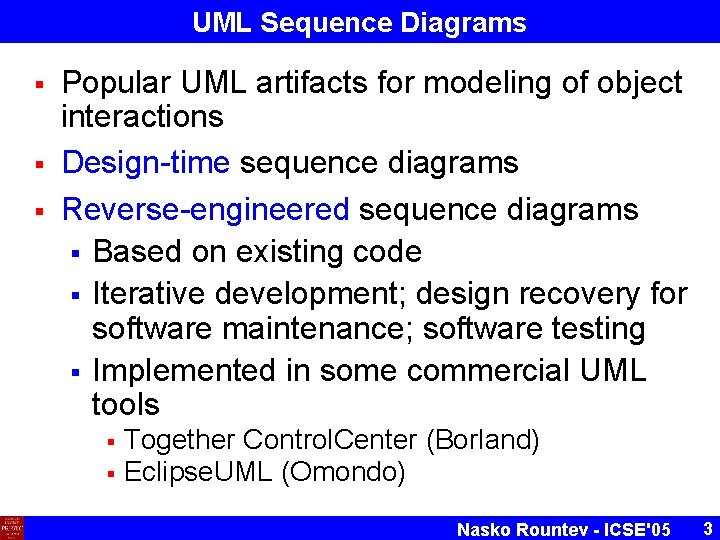 UML Sequence Diagrams § § § Popular UML artifacts for modeling of object interactions UML Sequence Diagrams § § § Popular UML artifacts for modeling of object interactions