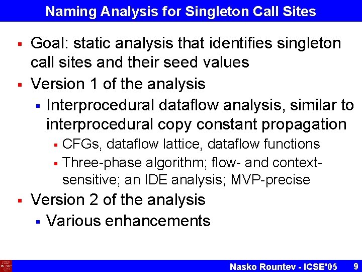 Naming Analysis for Singleton Call Sites § § Goal: static analysis that identifies singleton Naming Analysis for Singleton Call Sites § § Goal: static analysis that identifies singleton