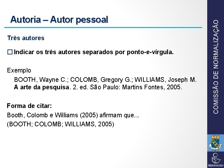 Autoria – Autor pessoal Três autores � Indicar os três autores separados por ponto-e-vírgula.