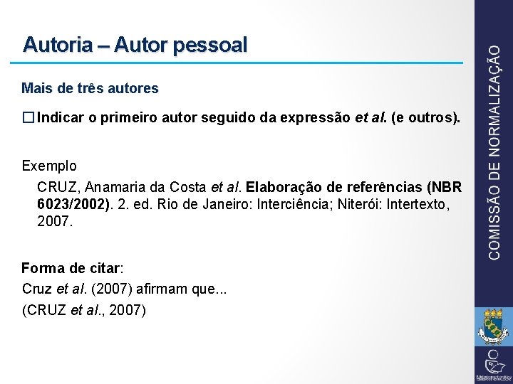 Autoria – Autor pessoal Mais de três autores � Indicar o primeiro autor seguido