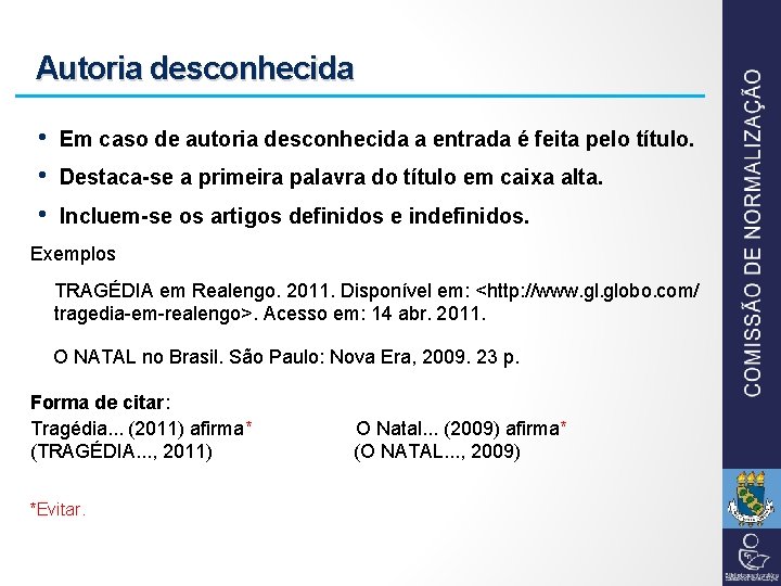 Autoria desconhecida • • • Em caso de autoria desconhecida a entrada é feita