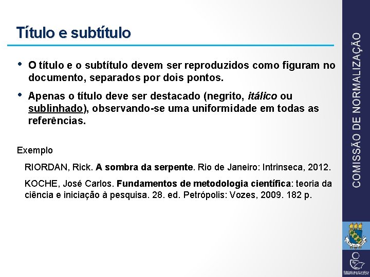 Título e subtítulo • O título e o subtítulo devem ser reproduzidos como figuram