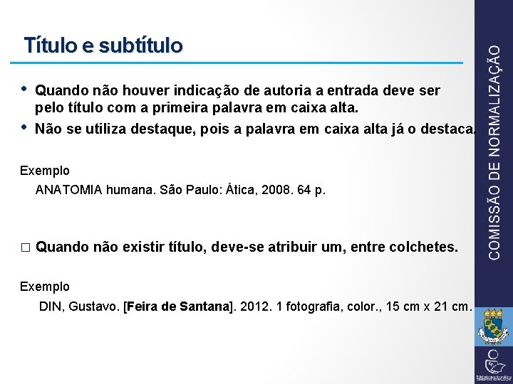 Título e subtítulo • • Quando não houver indicação de autoria a entrada deve