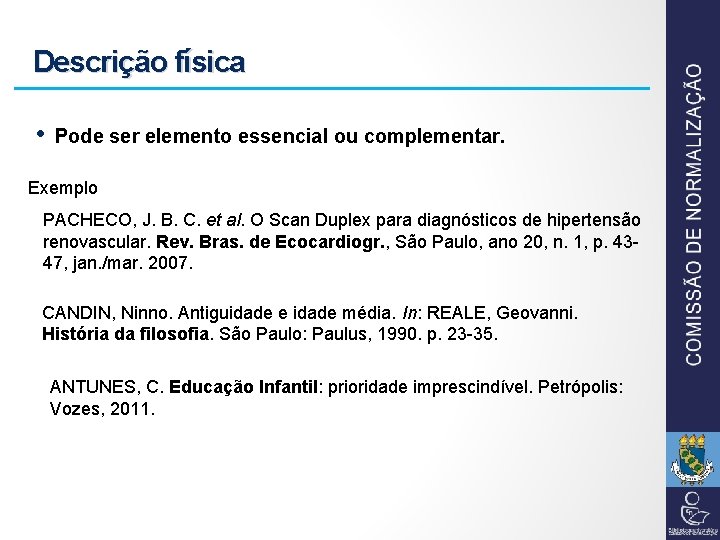 Descrição física • Pode ser elemento essencial ou complementar. Exemplo PACHECO, J. B. C.