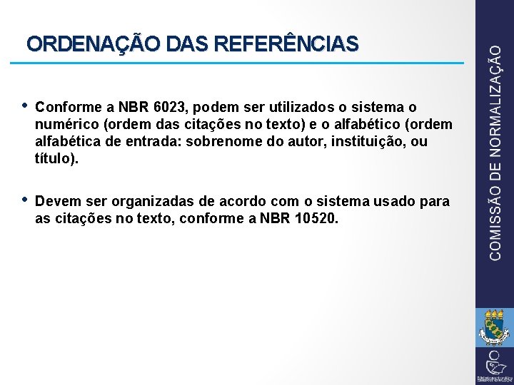 ORDENAÇÃO DAS REFERÊNCIAS • Conforme a NBR 6023, podem ser utilizados o sistema o