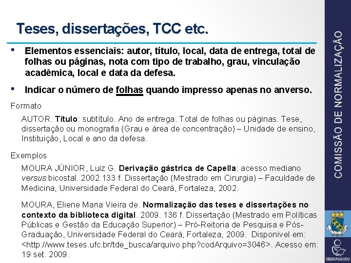 Teses, dissertações, TCC etc. • Elementos essenciais: autor, título, local, data de entrega, total