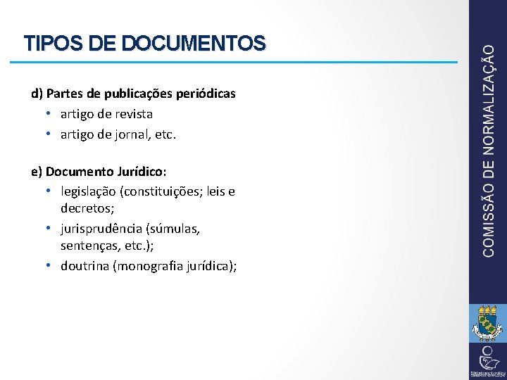 TIPOS DE DOCUMENTOS d) Partes de publicações periódicas • artigo de revista • artigo