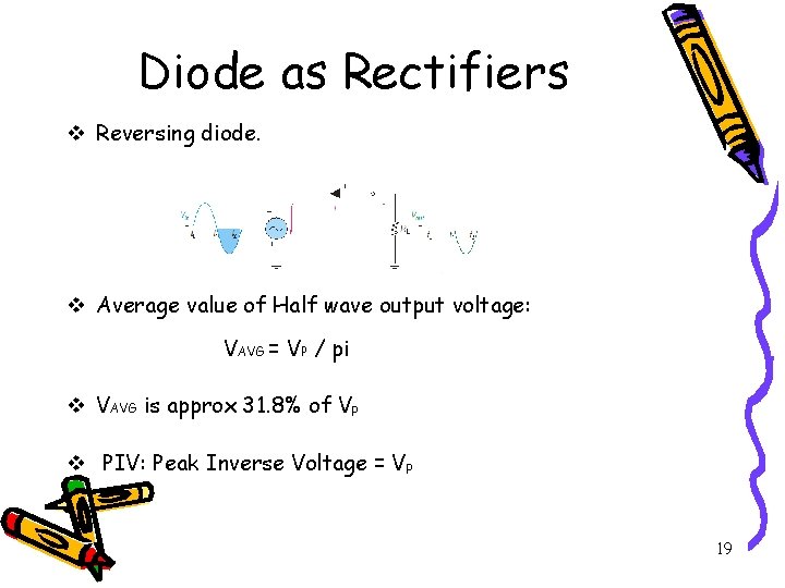 Diode as Rectifiers v Reversing diode. v Average value of Half wave output voltage:
