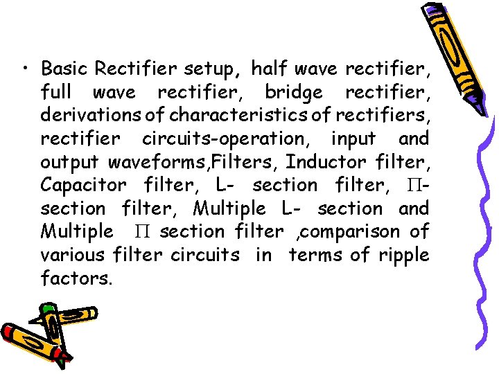  • Basic Rectifier setup, half wave rectifier, full wave rectifier, bridge rectifier, derivations