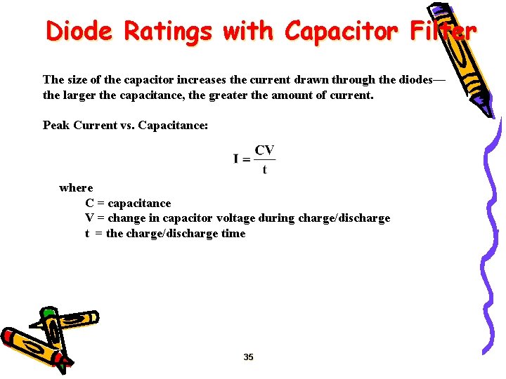 Diode Ratings with Capacitor Filter The size of the capacitor increases the current drawn