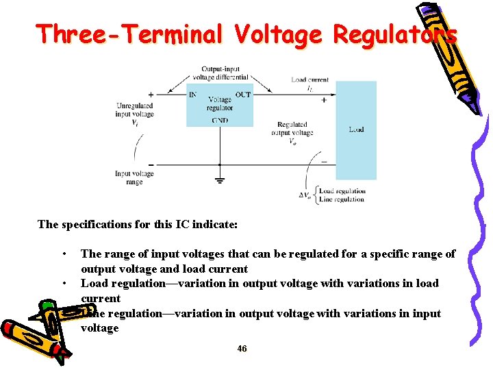 Three-Terminal Voltage Regulators The specifications for this IC indicate: • • • The range