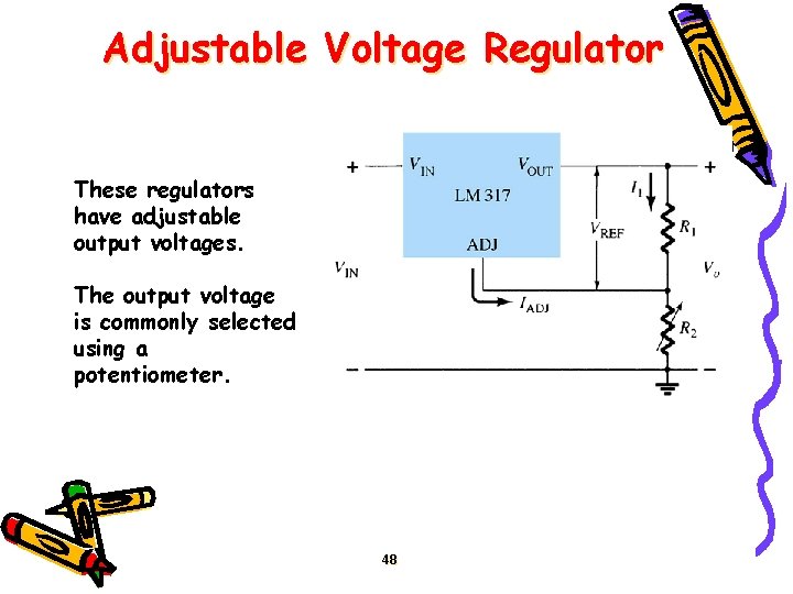 Adjustable Voltage Regulator These regulators have adjustable output voltages. The output voltage is commonly