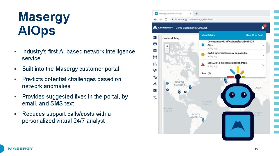 Masergy AIOps ▪ Industry's first AI-based network intelligence service ▪ Built into the Masergy