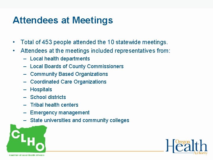 Attendees at Meetings • Total of 453 people attended the 10 statewide meetings. •