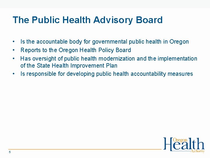 The Public Health Advisory Board • Is the accountable body for governmental public health