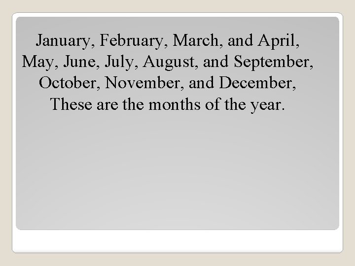 January, February, March, and April, May, June, July, August, and September, October, November, and