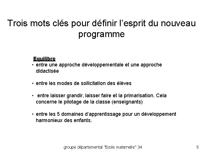 Trois mots clés pour définir l’esprit du nouveau programme Equilibre • entre une approche