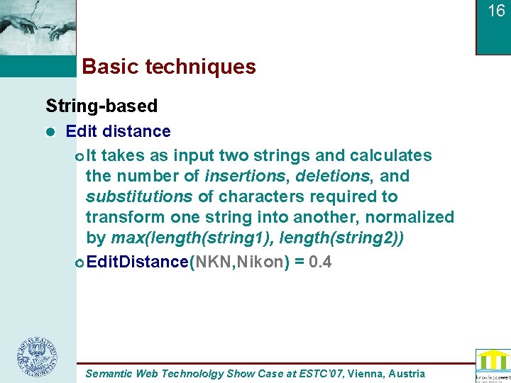 16 Basic techniques String-based Edit distance It takes as input two strings and calculates