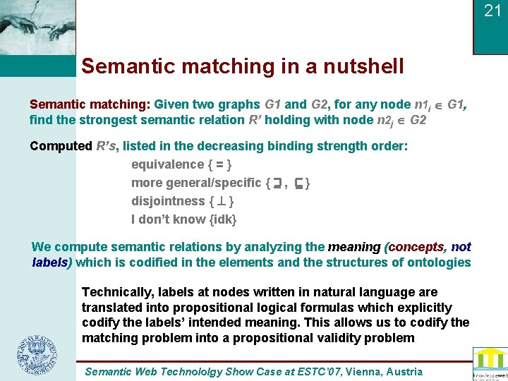 21 Semantic matching in a nutshell Semantic matching: Given two graphs G 1 and