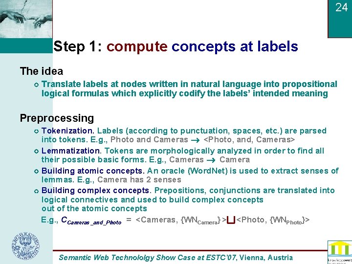 24 Step 1: compute concepts at labels The idea Translate labels at nodes written