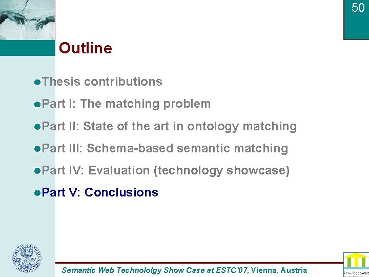 50 Outline Thesis contributions Part I: The matching problem Part II: State of the