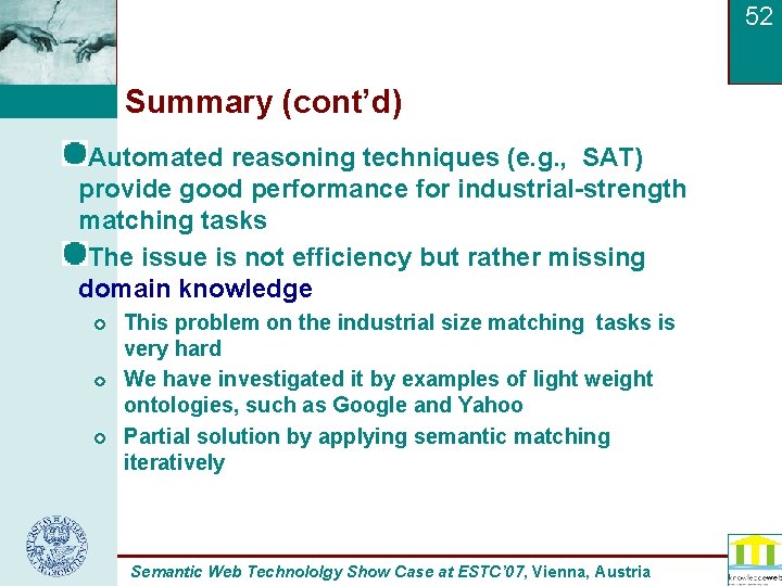 52 Summary (cont’d) Automated reasoning techniques (e. g. , SAT) provide good performance for