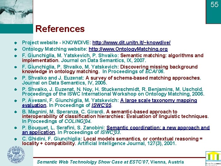 55 References Project website - KNOWDIVE: http: //www. dit. unitn. it/~knowdive/ Ontology Matching website: