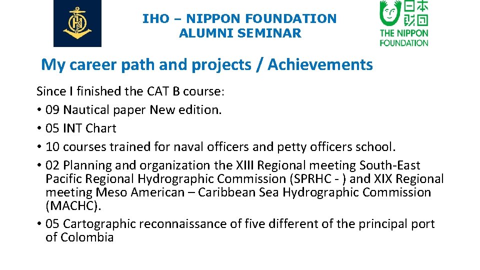 IHO – NIPPON FOUNDATION ALUMNI SEMINAR My career path and projects / Achievements Since