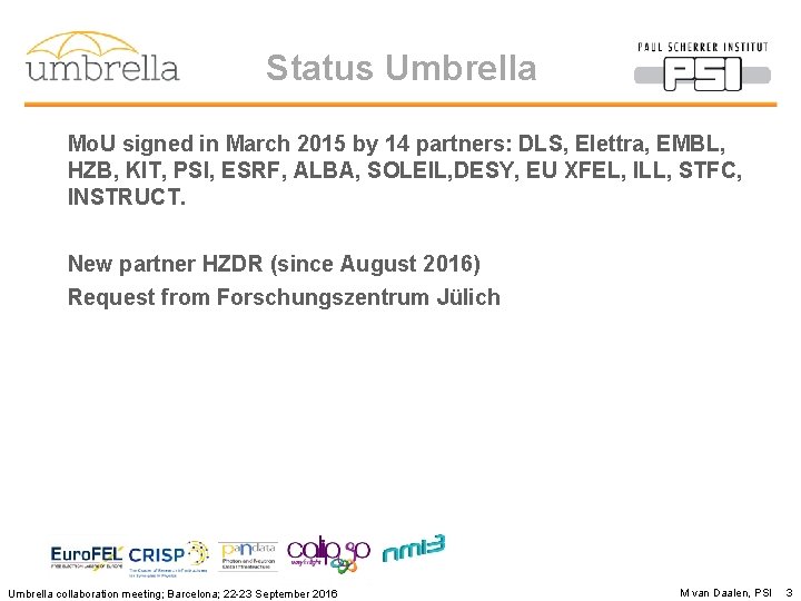 Status Umbrella Mo. U signed in March 2015 by 14 partners: DLS, Elettra, EMBL,