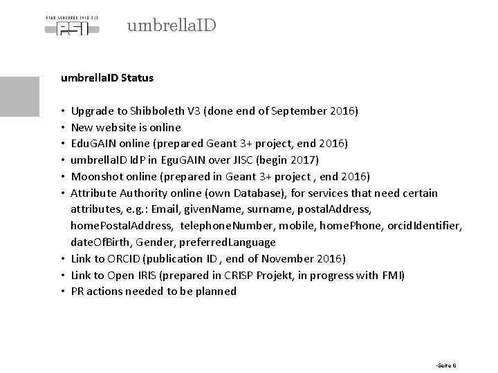umbrella. ID Status Upgrade to Shibboleth V 3 (done end of September 2016) New