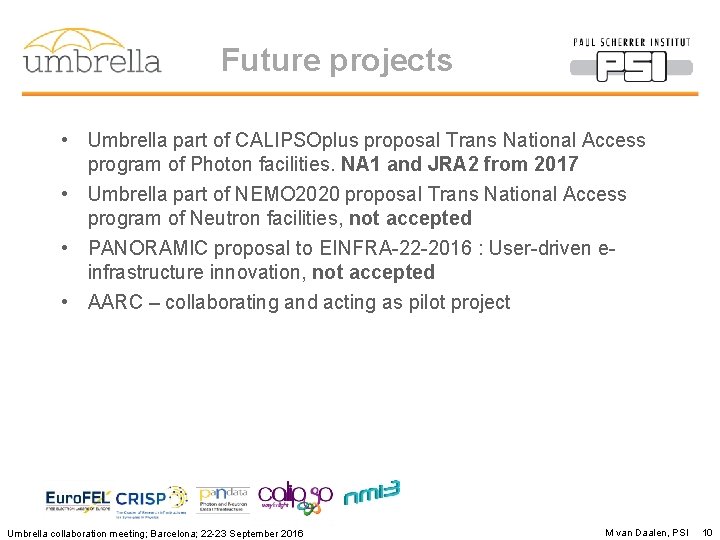 Future projects • Umbrella part of CALIPSOplus proposal Trans National Access program of Photon