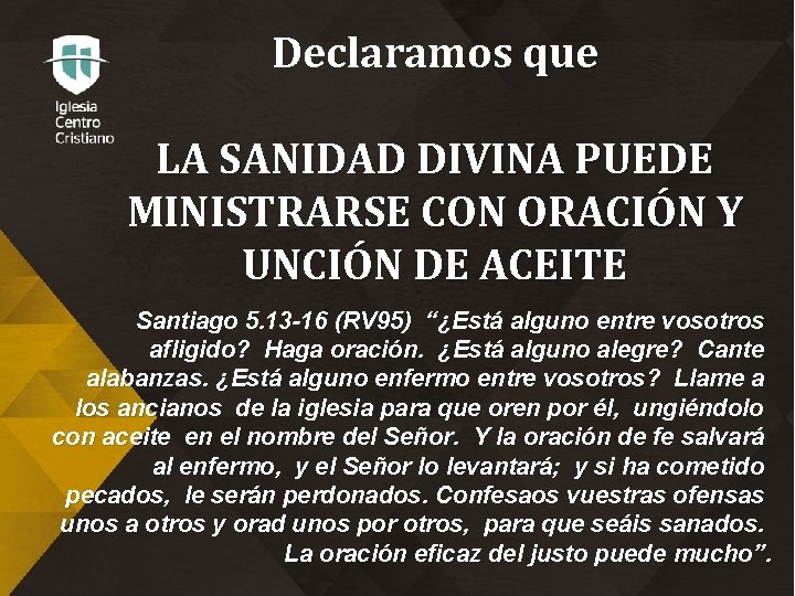 Declaramos que LA SANIDAD DIVINA PUEDE MINISTRARSE CON ORACIÓN Y UNCIÓN DE ACEITE Santiago