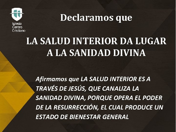 Declaramos que LA SALUD INTERIOR DA LUGAR A LA SANIDAD DIVINA Afirmamos que LA