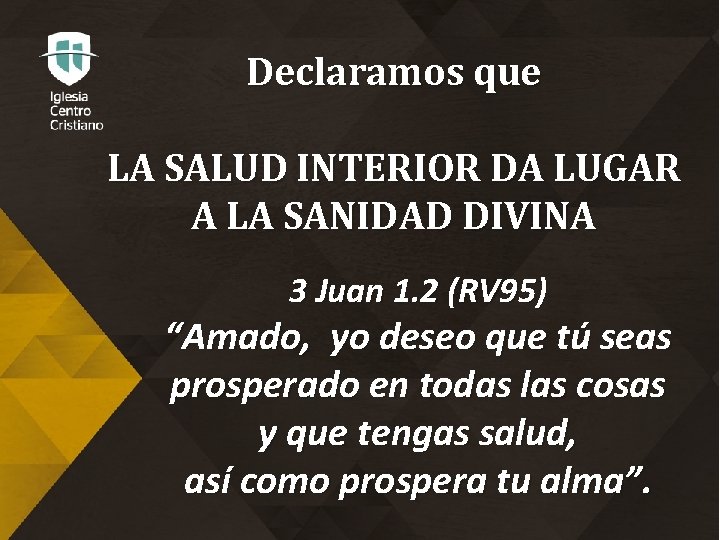 Declaramos que LA SALUD INTERIOR DA LUGAR A LA SANIDAD DIVINA 3 Juan 1.