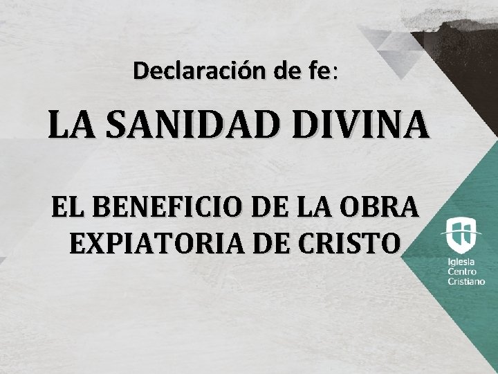 Declaración de fe: LA SANIDAD DIVINA EL BENEFICIO DE LA OBRA EXPIATORIA DE CRISTO