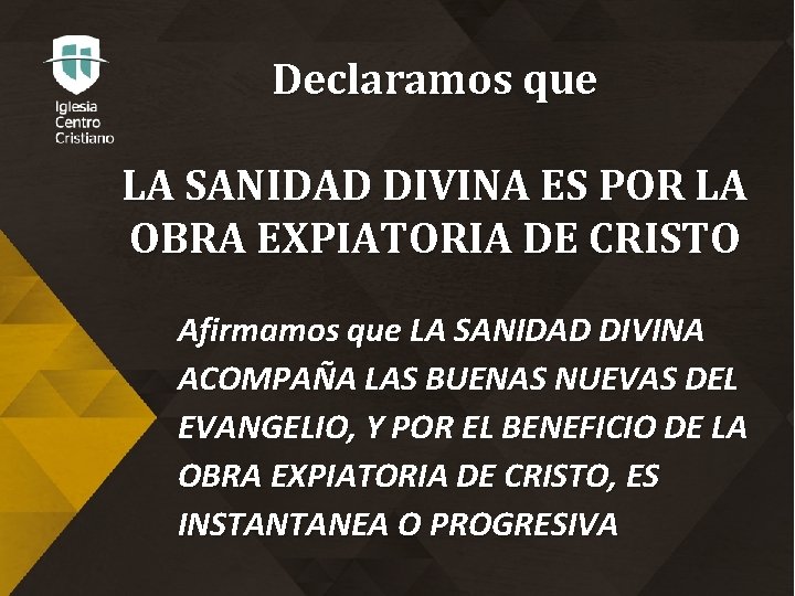 Declaramos que LA SANIDAD DIVINA ES POR LA OBRA EXPIATORIA DE CRISTO Afirmamos que