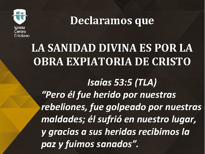 Declaramos que LA SANIDAD DIVINA ES POR LA OBRA EXPIATORIA DE CRISTO Isaías 53: