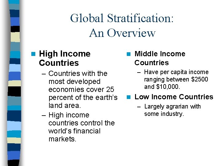 Global Stratification: An Overview n High Income Countries – Countries with the most developed