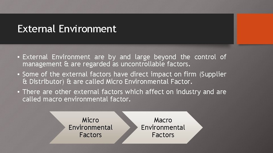 External Environment • External Environment are by and large beyond the control of management