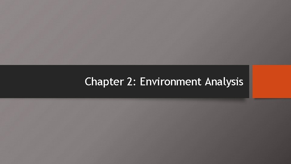 Chapter 2: Environment Analysis 