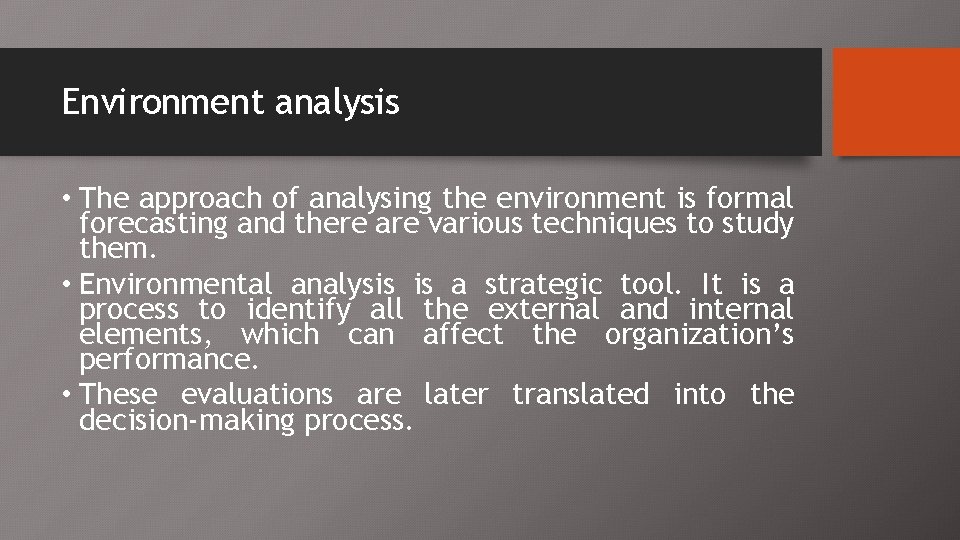 Environment analysis • The approach of analysing the environment is formal forecasting and there