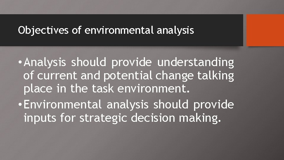 Objectives of environmental analysis • Analysis should provide understanding of current and potential change